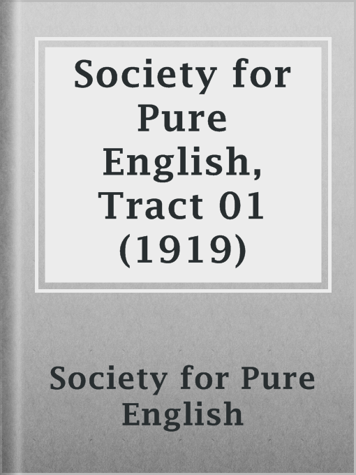Title details for Society for Pure English, Tract 01 (1919) by Society for Pure English - Available